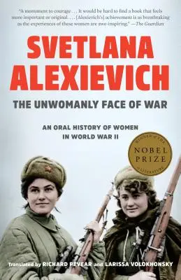 The Unwomanly Face of War: An Oral History of Women in World War II (El rostro poco femenino de la guerra: historia oral de las mujeres en la Segunda Guerra Mundial) - The Unwomanly Face of War: An Oral History of Women in World War II