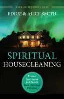 Limpieza Espiritual: Proteja su hogar y su familia de la contaminación espiritual - Spiritual Housecleaning: Protect Your Home and Family from Spiritual Pollution