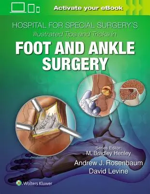 Hospital for Special Surgery's Illustrated Tips and Tricks in Foot and Ankle Surgery (Consejos y trucos ilustrados para la cirugía de pie y tobillo del Hospital de Cirugía Especial) - Hospital for Special Surgery's Illustrated Tips and Tricks in Foot and Ankle Surgery