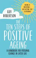 Los diez pasos del envejecimiento positivo: Un manual para el cambio personal en la tercera edad - The Ten Steps of Positive Ageing: A Handbook for Personal Change in Later Life