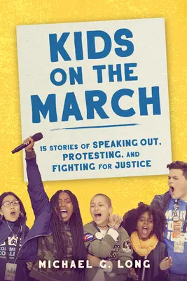 Niños en marcha: 15 historias de alzar la voz, protestar y luchar por la justicia - Kids on the March: 15 Stories of Speaking Out, Protesting, and Fighting for Justice