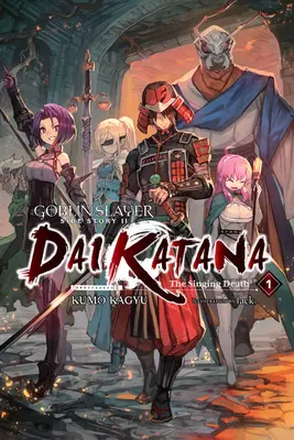 Goblin Slayer Side Story II: Dai Katana, Vol. 1 (Novela Ligera): La Muerte Cantante - Goblin Slayer Side Story II: Dai Katana, Vol. 1 (Light Novel): The Singing Death