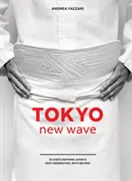 La nueva ola de Tokio: 31 chefs que definen la próxima generación de Japón, con recetas [Libro de cocina] - Tokyo New Wave: 31 Chefs Defining Japan's Next Generation, with Recipes [A Cookbook]