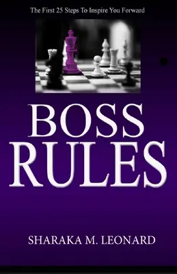 Reglas del jefe: Los primeros 25 pasos para seguir adelante - Boss Rules: The First 25 Steps To Inspire You Forward