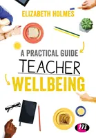 Guía práctica para el bienestar del profesorado - A Practical Guide to Teacher Wellbeing