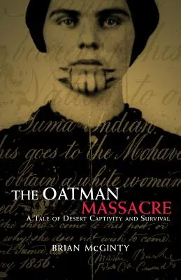 La masacre de Oatman: Una historia de cautiverio y supervivencia en el desierto - The Oatman Massacre: A Tale of Desert Captivity and Survival