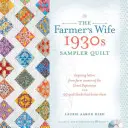 The Farmer's Wife 1930s Sampler Quilt: Cartas inspiradoras de granjeras de la Gran Depresión y 99 bloques de edredón que las honran - The Farmer's Wife 1930s Sampler Quilt: Inspiring Letters from Farm Women of the Great Depression and 99 Quilt Blocks Th at Honor Them