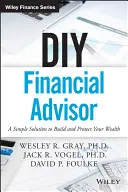 Asesor Financiero DIY: Una solución sencilla para crear y proteger su patrimonio - DIY Financial Advisor: A Simple Solution to Build and Protect Your Wealth