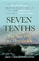 Siete décimas - El mar y sus umbrales - Seven-Tenths - The Sea and its Thresholds