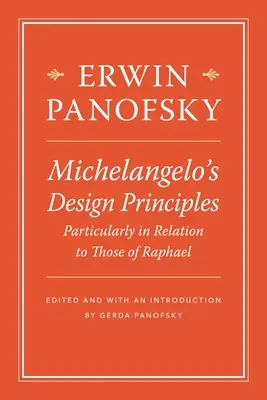 Los principios de diseño de Miguel Ángel, especialmente en relación con los de Rafael - Michelangelo's Design Principles, Particularly in Relation to Those of Raphael