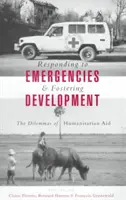 Responder a las emergencias y fomentar el desarrollo: Los dilemas de la ayuda humanitaria - Responding to Emergencies and Fostering Development: The Dilemmas of Humanitarian Aid