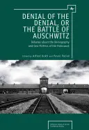 La negación de la negación, o la batalla de Auschwitz: Debates sobre la demografía y la geopolítica del Holocausto - Denial of the Denial, or the Battle of Auschwitz: Debates about the Demography and Geopolitics of the Holocaust