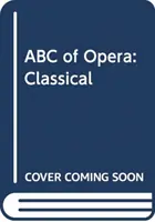 ABC de la ópera: Clásica - ABC of Opera: Classical