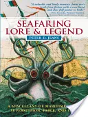 Leyendas y leyendas marineras: Una miscelánea de mitos, supersticiones, fábulas y hechos marítimos - Seafaring Lore & Legend: A Miscellany of Maritime Myth, Superstition, Fable, and Fact