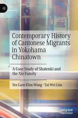 Historia contemporánea de los emigrantes cantoneses en el barrio chino de Yokohama: Un estudio de caso sobre Shatenki y la familia XIE - Contemporary History of Cantonese Migrants in Yokohama Chinatown: A Case Study of Shatenki and the XIE Family