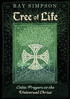 El Árbol de la Vida: Oraciones celtas al Cristo universal - Tree of Life: Celtic Prayers to the Universal Christ