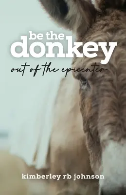 Sé el burro: Fuera del epicentro - Be the Donkey: Out of the Epicenter