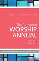 The Abingdon Worship Annual 2021: Recursos de planificación del culto para cada domingo del año - The Abingdon Worship Annual 2021: Worship Planning Resources for Every Sunday of the Year