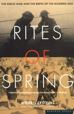 Ritos de primavera: La Gran Guerra y el nacimiento de la Edad Moderna - Rites of Spring: The Great War and the Birth of the Modern Age