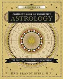 El Libro Completo de Astrología Predictiva de Llewellyn: La manera fácil de predecir tu futuro - Llewellyn's Complete Book of Predictive Astrology: The Easy Way to Predict Your Future