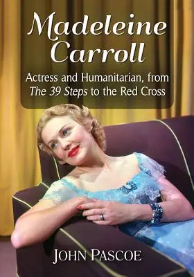 Madeleine Carroll: Actriz y humanitaria, de los 39 escalones a la Cruz Roja - Madeleine Carroll: Actress and Humanitarian, from the 39 Steps to the Red Cross