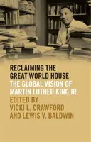 Reclamando la Gran Casa Mundial: La visión global de Martin Luther King Jr. - Reclaiming the Great World House: The Global Vision of Martin Luther King Jr.