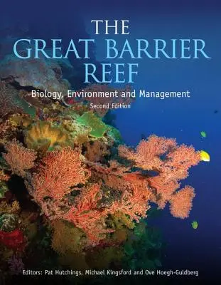 La Gran Barrera de Coral: Biología, medio ambiente y gestión, segunda edición - The Great Barrier Reef: Biology, Environment and Management, Second Edition