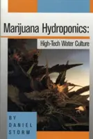 Cultivo hidropónico de marihuana: Cultivo Acuático de Alta Tecnología - Marijuana Hydroponics: High-Tech Water Culture