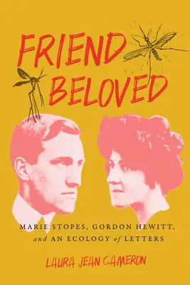 Amiga predilecta: Marie Stopes, Gordon Hewitt y una ecología de las letras - Friend Beloved: Marie Stopes, Gordon Hewitt, and an Ecology of Letters