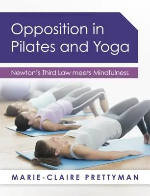 La oposición en pilates y yoga: la tercera ley de Newton y la atención plena - Opposition in Pilates and Yoga: Newton's Third Law meets Mindfulness