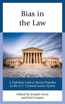 Prejuicios en la ley: Una mirada definitiva a los prejuicios raciales en el sistema de justicia penal estadounidense - Bias in the Law: A Definitive Look at Racial Prejudice in the U.S. Criminal Justice System