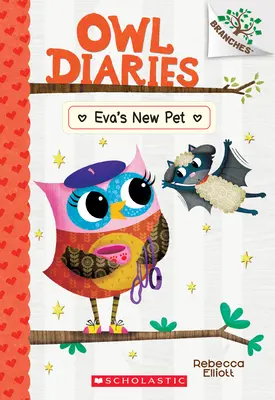 La nueva mascota de Eva: Un libro de ramas (Diarios de la lechuza #15), 15 - Eva's New Pet: A Branches Book (Owl Diaries #15), 15