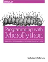 Programación con Micropython: Programación embebida con microcontroladores y Python - Programming with Micropython: Embedded Programming with Microcontrollers and Python