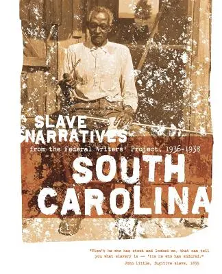 South Carolina Slave Narratives: Narrativas de esclavos del Proyecto Federal de Escritores 1936-1938 - South Carolina Slave Narratives: Slave Narratives from the Federal Writers' Project 1936-1938