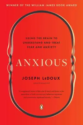 Anxious: Usar el cerebro para entender y tratar el miedo y la ansiedad - Anxious: Using the Brain to Understand and Treat Fear and Anxiety