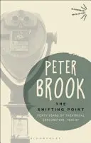 Shifting Point - Cuarenta años de exploración teatral, 1946-87 (Brook Peter (Independent practitioner UK)) - Shifting Point - Forty Years of Theatrical Exploration, 1946-87 (Brook Peter (Independent practitioner UK))