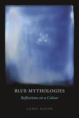 Mitologías azules: Reflexiones sobre un color - Blue Mythologies: Reflections on a Colour