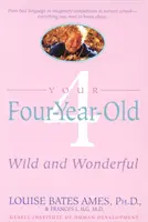 Su hijo de cuatro años: Salvaje y maravilloso - Your Four-Year-Old: Wild and Wonderful