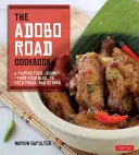 The Adobo Road Cookbook: A Filipino Food Journey-From Food Blog, to Food Truck, and Beyond [Libro de cocina filipina, 99 recetas]. - The Adobo Road Cookbook: A Filipino Food Journey-From Food Blog, to Food Truck, and Beyond [Filipino Cookbook, 99 Recipes]