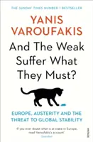 ¿Y los débiles sufren lo que deben? - Europa, la austeridad y la amenaza a la estabilidad mundial - And the Weak Suffer What They Must? - Europe, Austerity and the Threat to Global Stability