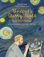 La noche estrellada de Vincent y otras historias - Historia del arte para niños - Vincent's Starry Night and Other Stories - A Children's History of Art