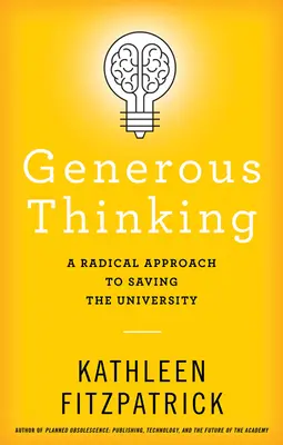 Pensamiento generoso: Un enfoque radical para salvar la universidad - Generous Thinking: A Radical Approach to Saving the University