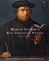 Escritos teológicos fundamentales de Martín Lutero: Tercera edición - Martin Luther's Basic Theological Writings: Third Edition