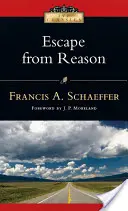 Escapar de la razón: Un análisis penetrante de las tendencias del pensamiento moderno - Escape from Reason: A Penetrating Analysis of Trends in Modern Thought