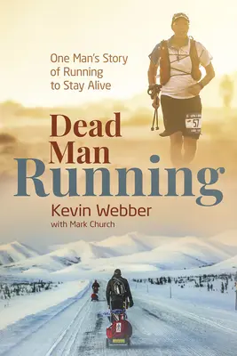 Dead Man Running: La historia de un hombre que corre para sobrevivir - Dead Man Running: One Man's Story of Running to Stay Alive