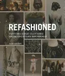 Refashioned: Ropa de vanguardia con materiales reciclados - Refashioned: Cutting-Edge Clothing from Upcycled Materials
