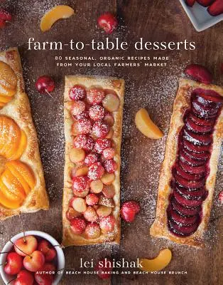 Postres de la granja a la mesa: 80 recetas ecológicas de temporada elaboradas en el mercado agrícola local - Farm-To-Table Desserts: 80 Seasonal, Organic Recipes Made from Your Local Farmers' Market