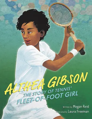 Althea Gibson: la historia de la veloz jugadora de tenis - Althea Gibson: The Story of Tennis' Fleet-Of-Foot Girl