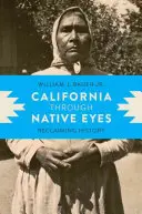 California through Native Eyes: Reclamando la Historia - California through Native Eyes: Reclaiming History