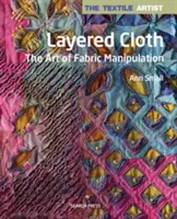 Tela en capas: El arte de la manipulación de tejidos - Layered Cloth: The Art of Fabric Manipulation